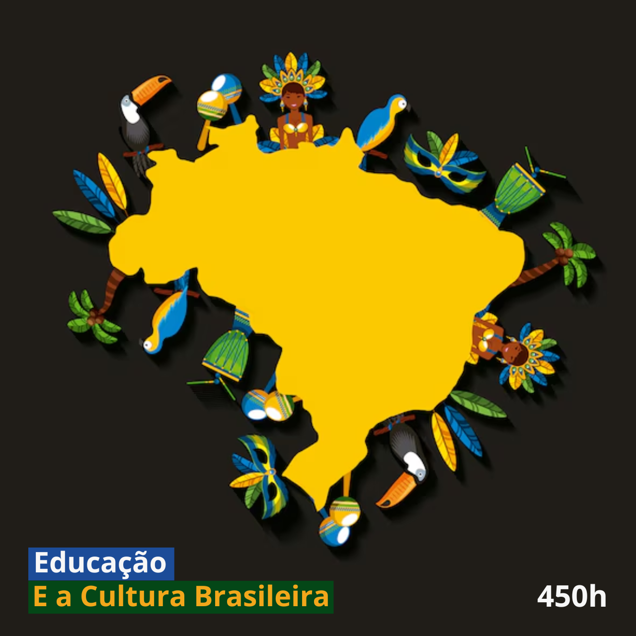Educação e a Cultura Brasileira – 450h
