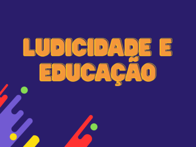 Ludicidade e Educação