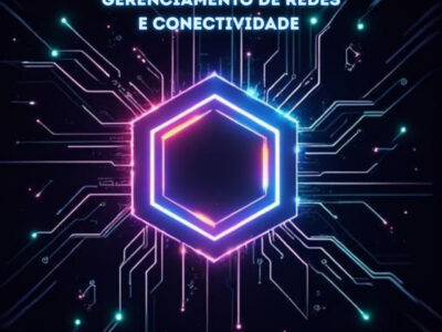 Gerenciamento de Redes e Conectividade – 780h