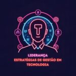 Liderança – Estratégias de Gestão em Tecnologia – 780h